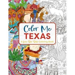 Color Me Texas: A Lone Star State Coloring Book -- Cider Mill Press